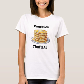 パンケーキ、それだけ |かわいいグルメ Tシャツ