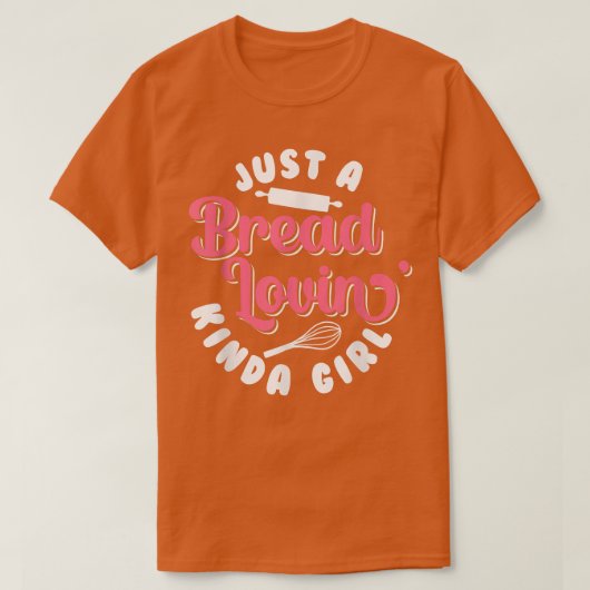 パンベーキングJust A Bread Lovin' Kinda Girl Bake B Tシャツ (デザイン正面)