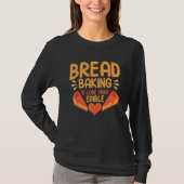 パン作りは愛情たっぷりの食べ物 パン屋さん ベーカリー Tシャツ (正面)