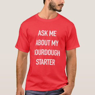 パン作り大好き 自家製イースト菌の元持ち主 サワードウ・スターター 面白いパン職人ギフト Tシャツ