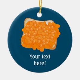 パン焼いたのトーストしたスライス上の豆 – あなたのテキスト セラミックオーナメント