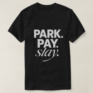 パーク。ペイ。スレイ。 Tシャツ