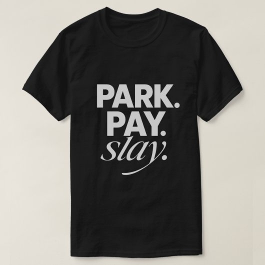 パーク。ペイ。スレイ。 Tシャツ (デザイン正面)