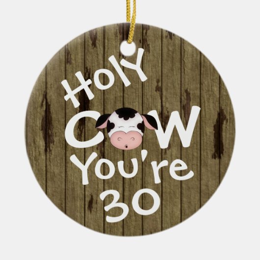 パーソナライズされたおもしろいHoly Cow 30th Birthday ユーモアのある セラミックオーナメント (正面)