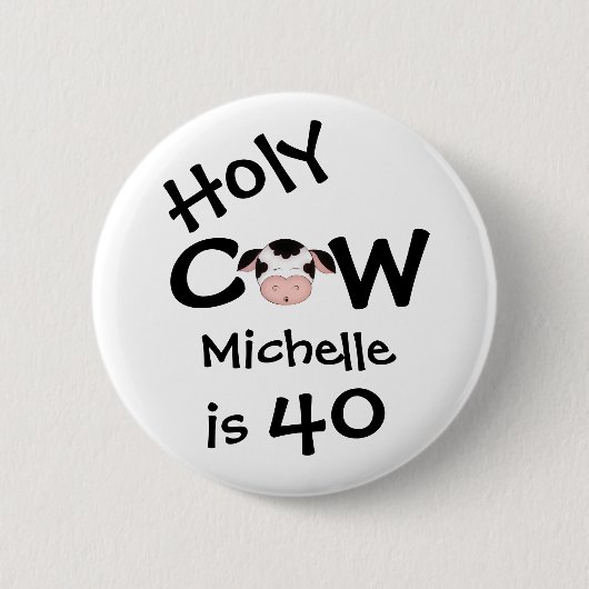 パーソナライズされたおもしろいHoly Cow 40th Birthday ユーモアのある 缶バッジ (正面)