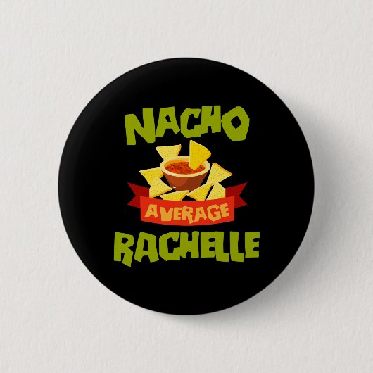 パーソナライズド な Nacho Average Rachelle おもしろ 誕生日 缶バッジ (正面)