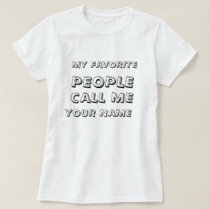 パーソナライズ私のお気に入りのな人々は私を文字と電話します Tシャツ