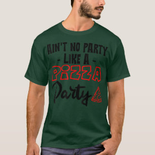 パーティーなんてピザパーティーに勝てない Tシャツ