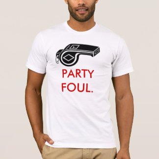 パーティーのファウル Tシャツ