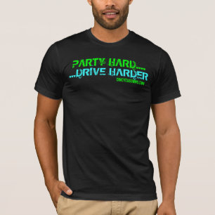 パーティーの懸命….より懸命に運転して下さい Tシャツ