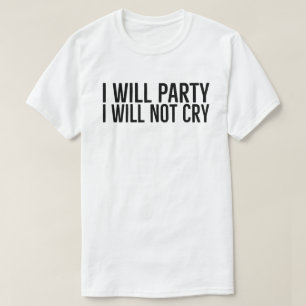 パーティーはする、泣きはしない モチベーションを高めるスローガン Tシャツ