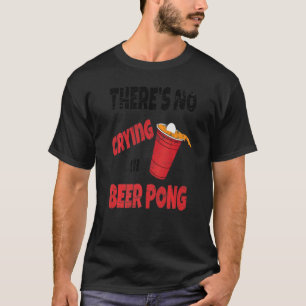 パーティー飲みゲームTheres No泣き叫びIn Beer Pong Tシャツ