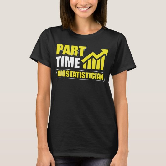 パートタイムバイオ統計学者 Tシャツ (正面)