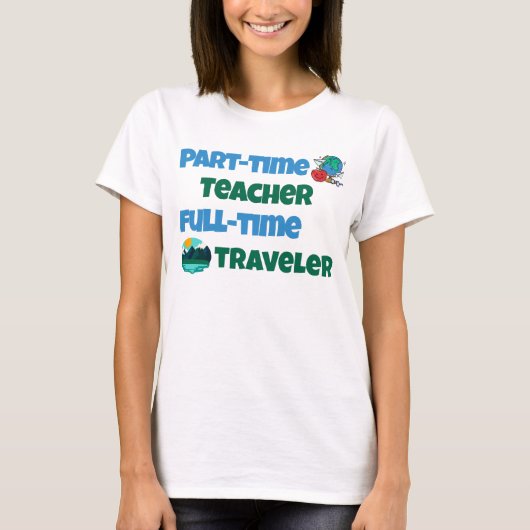 パートタイム先生フルタイム旅行者 Tシャツ (正面)
