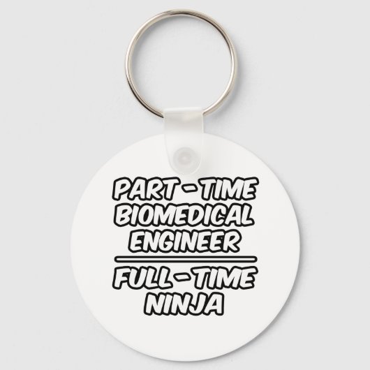 パートタイム生物医学エンジニア…フルタイム忍者 キーホルダー (正面)