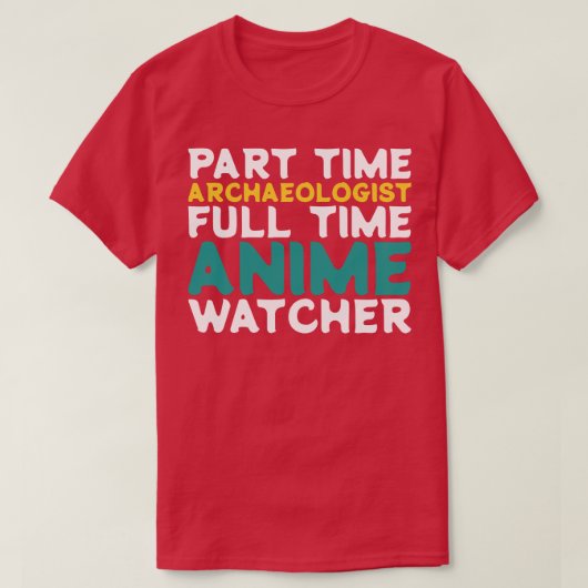 パートタイム考古学者フルタイムウォッチャー Tシャツ (デザイン正面)