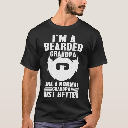 ヒゲを生やした普通の祖父みたいなもんだよ Tシャツ (正面)