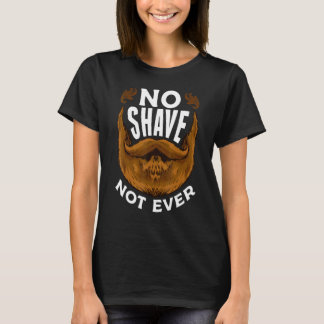 ヒゲを生やす 決して剃らない このヒゲは大切に Tシャツ