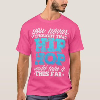 ヒップホップラップの決して考えそのヒップホップは Tシャツ