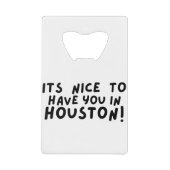 ヒューストンに来てくれて良かった クレジットカード栓抜き (正面)