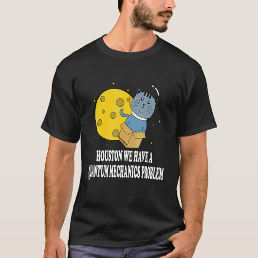ヒューストンの猫の問題 量子力学 科学 物理学 Tシャツ (正面)