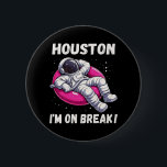 ヒューストン、ブレイク中 – リラックスの宇宙飛行士 缶バッジ<br><div class="desc">宇宙おもしろい士リラックスは浮体と宇宙している。宇宙愛好家やコスモス楽しむを受けユーモアのあるる人に最適。</div>