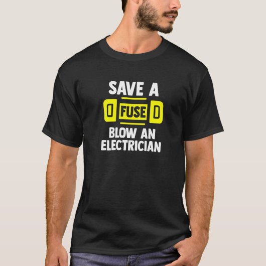 ヒューズを節約 電気屋を爆破 電気技師 Tシャツ (正面)