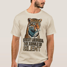 ヒョウがいないと、ジャングルは沈黙する Tシャツ