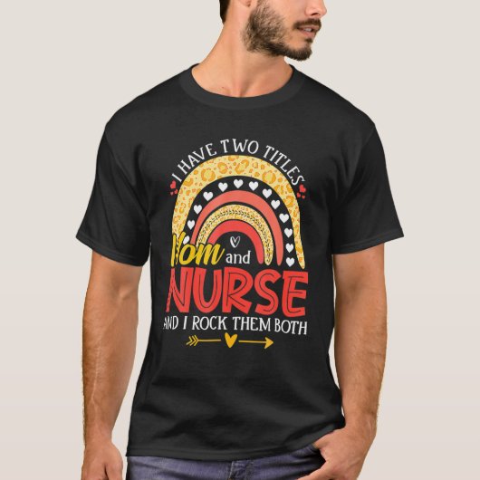 ヒョウ虹I持っている2つのタイトル母NICUナースM Tシャツ (正面)