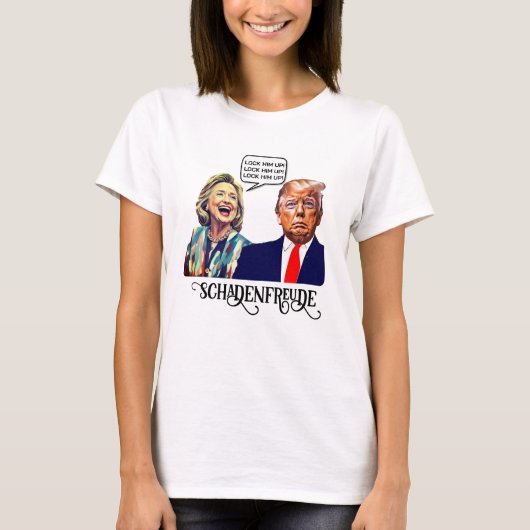 ヒラリーおもしろいは、トランプをシャデンフルードに閉じ込めると言う Tシャツ (正面)