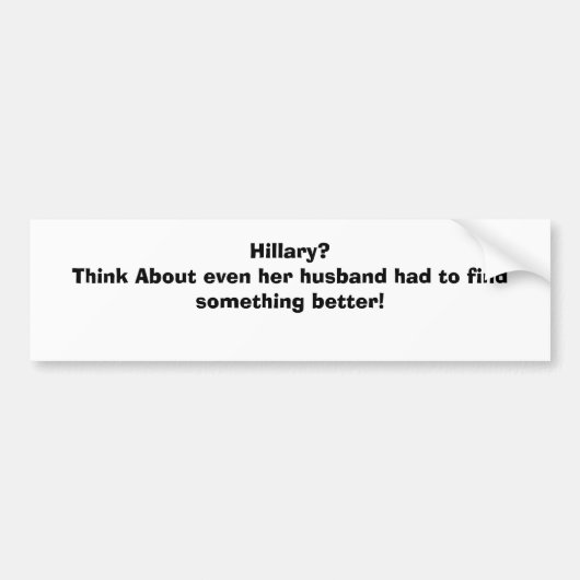 ヒラリーか。彼女の夫のことをなりましたひれ…考えて下さい バンパーステッカー (正面)