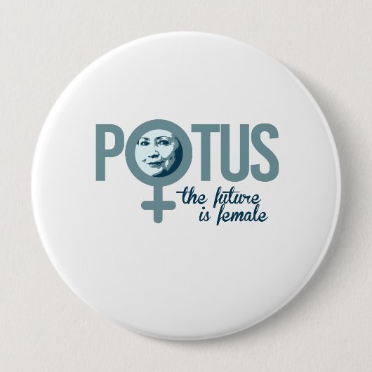 ヒラリーはPOTUSです-未来は女性です -- Electio 缶バッジ (正面)