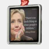 ヒラリー・クリントン&すべての子ども引用文 メタルオーナメント (左)