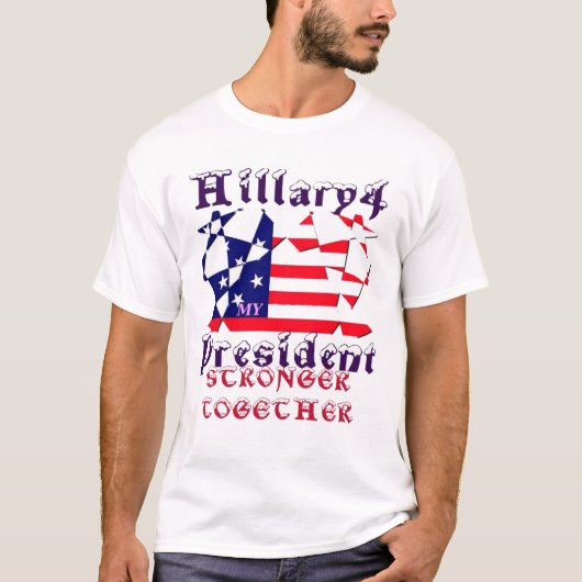 ヒラリー・フォー・アメリカ大統領私たちは一緒に強い Tシャツ (正面)