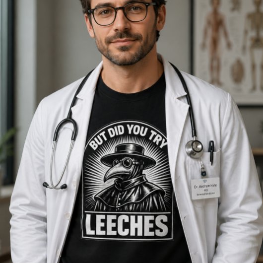 ヒルを試してみたの?面白い医者のユーモア 学生 Tシャツ