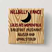 ヒルビリー・ヴァンスは女性が妊娠して育てるのが好き 缶バッジ (正面)