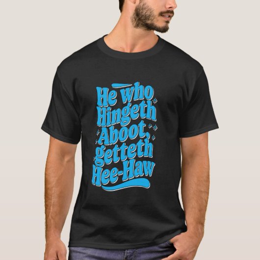 ヒンジを曲げる者にはhee hawがやってくる 面白いスコットランド語 tシャツ (正面)