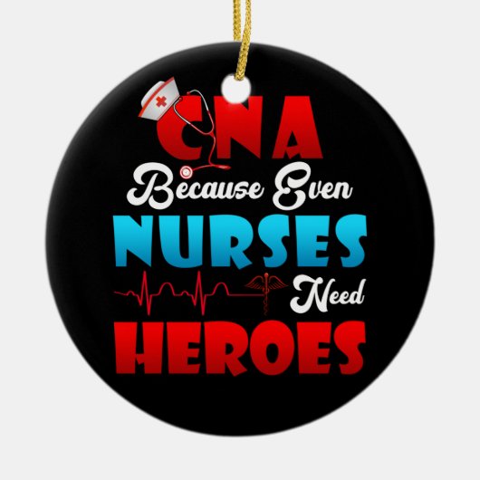 ヒーローの看護が必要なナースもCNAユーモア セラミックオーナメント (正面)