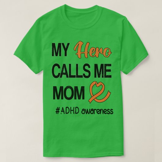 ヒーロー私を呼び出す母の注意欠陥障害ADHD Tシャツ (デザイン正面)