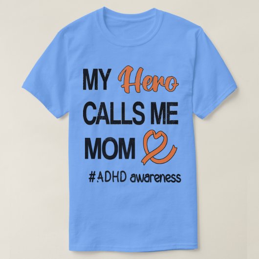 ヒーロー私を呼び出す母の注意欠陥障害ADHD Tシャツ (デザイン正面)