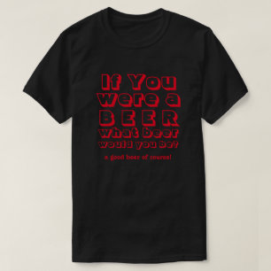 ビもしールだった…あなたは何のビールになりますか。レッド Tシャツ