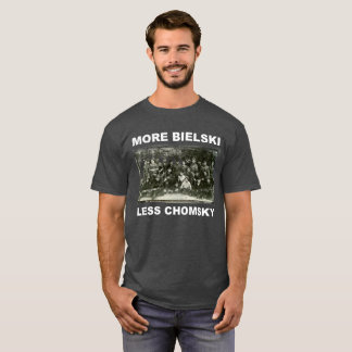 ビエルスキーに捧げ、チョムスキーを忘れよう Tシャツ