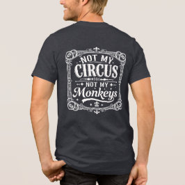 ビクトリアン様式のレトロなタイポNot My Circus Not My Monkeys トライブレンドＴシャツ