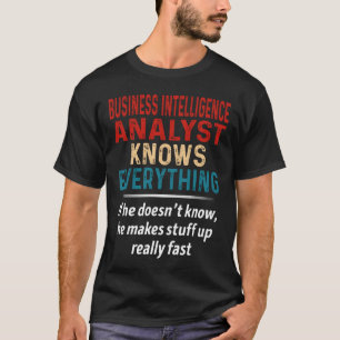 ビジネス・インテリジェンス・アナリストがすべてを把握 Tシャツ