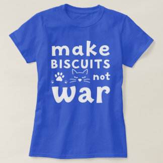 ビスケットを作ろう、戦争はやめよう 面白い猫好き Tシャツ