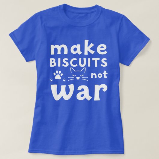 ビスケットを作ろう、戦争はやめよう 面白い猫好き Tシャツ (デザイン正面)