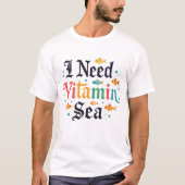 ビタミンの海が必要だ Tシャツ (正面)