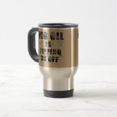 ビッグオイルに搾取されている 15oz トラベルマグ (正面左)