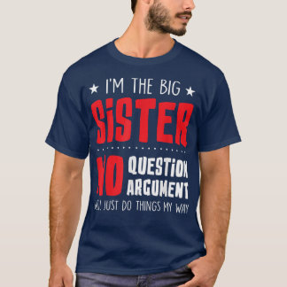 ビッグシスターいいえ質問なし引数おかしいシスターSib Tシャツ