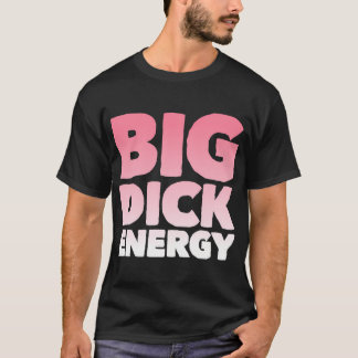 ビッグディック・エネルギー Tシャツ